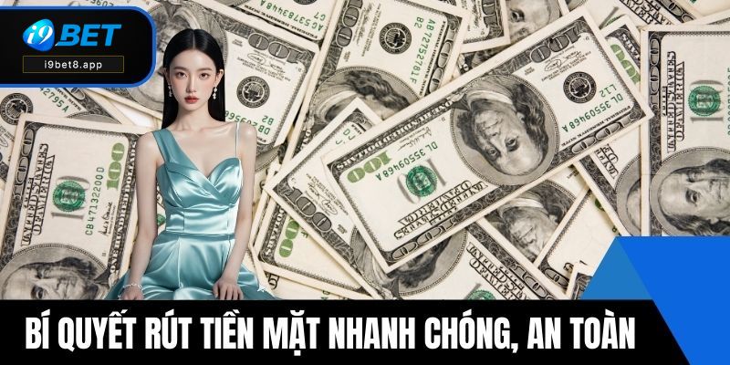 Bí quyết rút tiền mặt nhanh chóng, an toàn sau khi thắng game