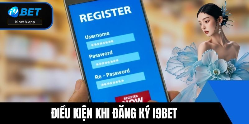 Điều kiện khi đăng ký i9BET