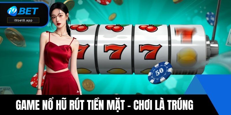 game nổ hũ rút tiền mặt