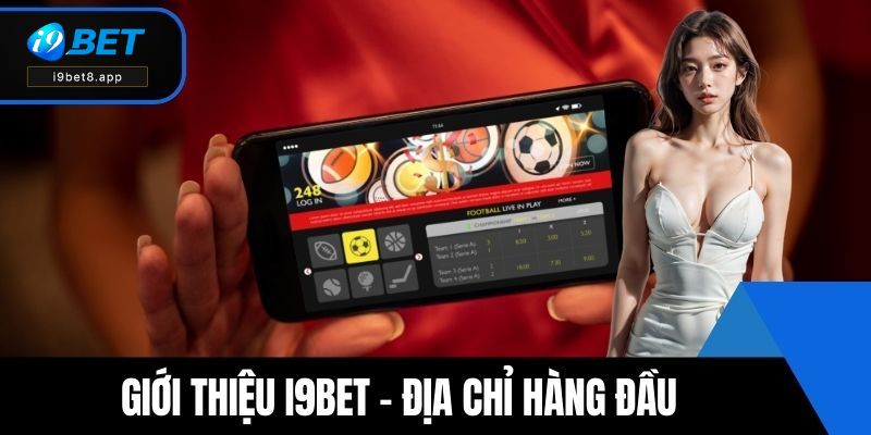 Giới thiệu i9BET - Địa chỉ hàng đầu hiện nay