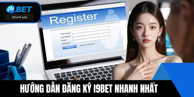 Hướng dẫn đăng ký i9BET nhanh nhất