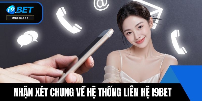 Nhận xét chung về hệ thống liên hệ i9BET