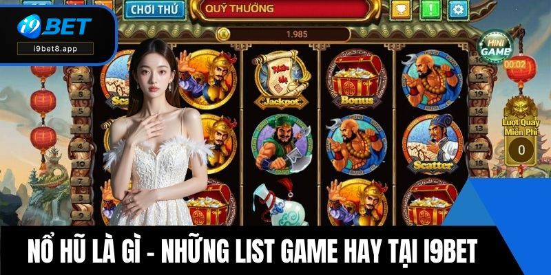 Nổ hũ là gì - Những list game hay có tại i9BET