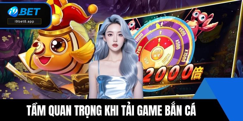 Tầm quan trọng khi tải game bắn cá