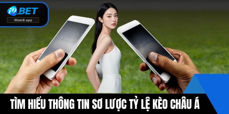Tìm hiểu thông tin sơ lược tỷ lệ kèo châu Á