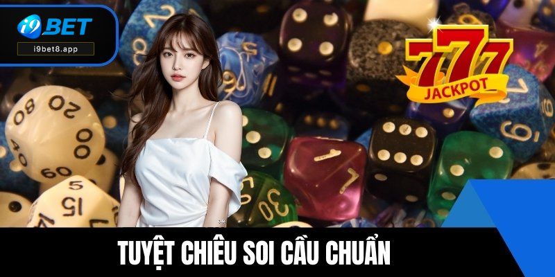 Tuyệt chiêu soi cầu chuẩn không phải ai cũng biết